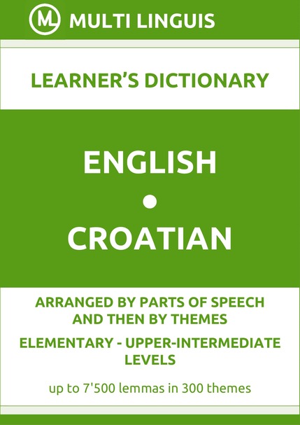 English-Croatian (PoS-Theme-Arranged Learners Dictionary, Levels A1-B2) - Please scroll the page down!